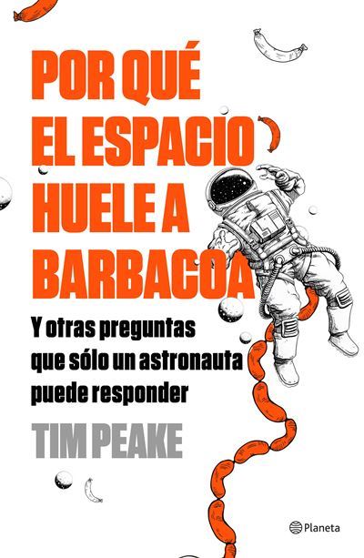 Por El Espacio huele y otras preguntas que solo un astronauta puede responder no tapa blanda libro de tim peake español barbacoapor epub