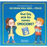 De gran vull ser... feliç. Què faig amb les meves emocions?