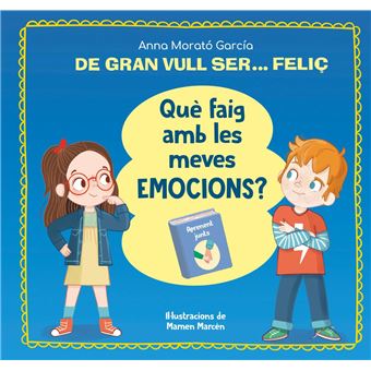 De gran vull ser... feliç. Què faig amb les meves emocions?