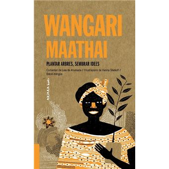 Wangari Maathai: Plantar arbres, sembrar idees