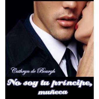 No soy tu príncipe, muñeca - 1