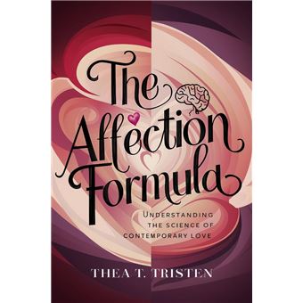 The Affection Formula: Understanding the Science of Contemporary Love - 1