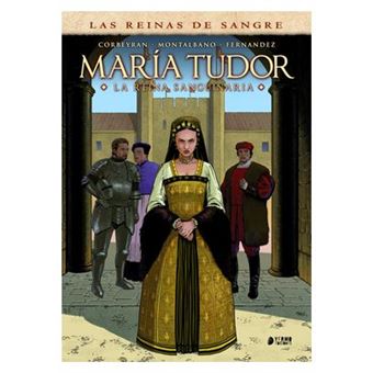 Las Reinas De La Sangre-Maria Tudor La Reina Sanguinaria
