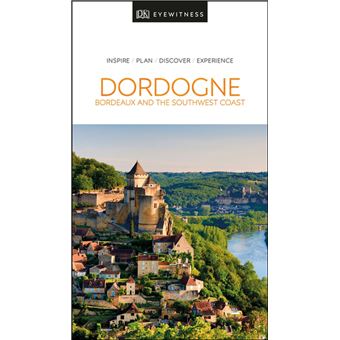 DK Eyewitness Dordogne, Bordeaux and the Southwest Coast