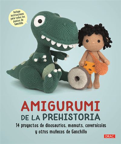 Amigurumi De La prehistoria 14 proyectos dinosaurios mamuts y otros muñecos ganchillo libro autores