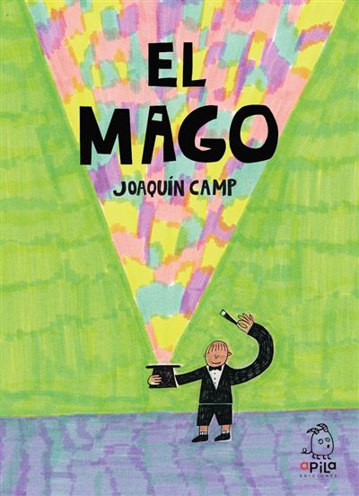 Apila Ediciones El Mago - Joaquín Camp (Autor), Joaquín Camp (Ilustración)