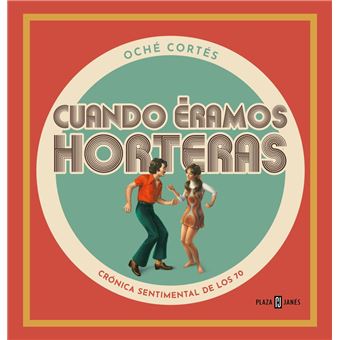 Cuando Éramos Horteras