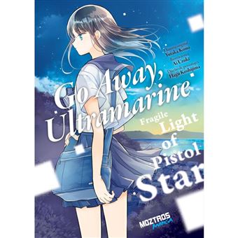 Go Away Ultramarine-Fragile Light Of Pistol Star