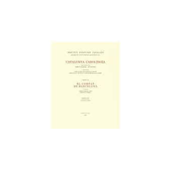 Catalunya Carolíngia. Volum 7. Primera Part. El Comtat De Barcelona - 1