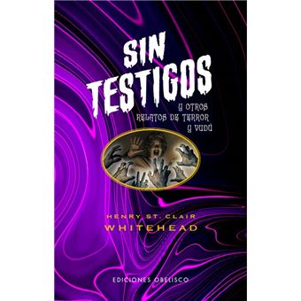 Sin testigos y otros relatos de terror y vudú