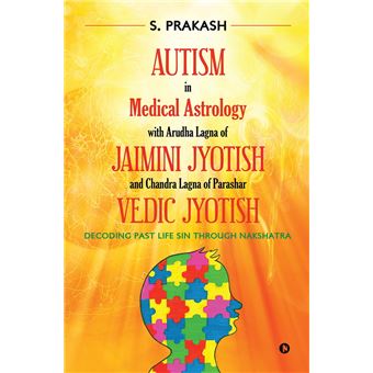 Autism in Medical Astrology with Arudha Lagna of Jaimini Jyotish and Chandra Lagna of Parashar Vedic Jyotish - 1