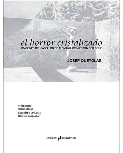 El Horror Cristalizado imagenes del barcelona mies van der rohe arquitectura alemania tapa blanda libro quetglas josep español