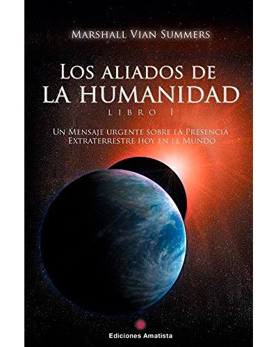 Libro Los Aliados de la humanidad. 1 uno. mensaje urgente sobre presencia extraterrestre hoy en el tapa blanda mundolos