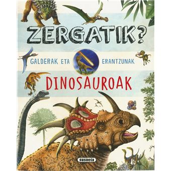 Zergatik? Galderak eta erantzunak dinosauroak