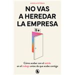 No vas a heredar la empresa