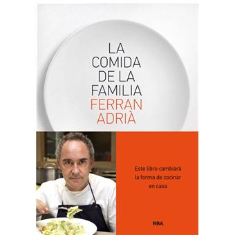 La Comida De La Familia - Ferran Adrià -5% en libros | FNAC