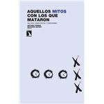 Aquellos Mitos Con Los Que Mataron