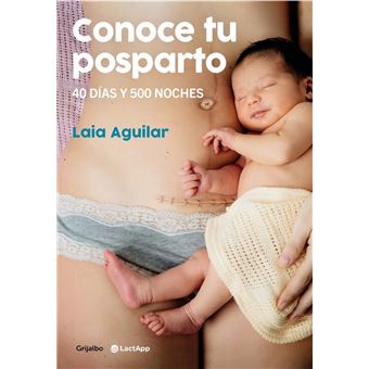 Conoce tu posparto. 40 días y 500 noches