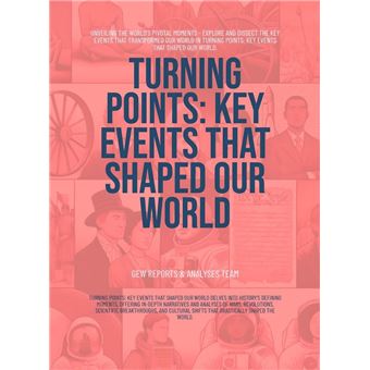 Turning Points: Key Events That Shaped Our World - 1
