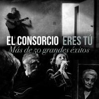 El Consorcio: Eres tú. Grandes éxitos (3 CD + DVD)