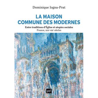 La Maison commune des Modernes, entre traditions d’Église et utopies sociales (France, XIXe-XXe siècles) - 1