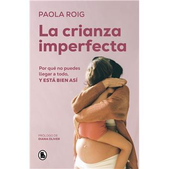 La crianza imperfecta - Paola Roig, Diana Oliver · 5% de descuento