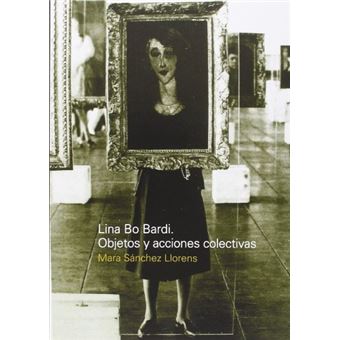 Lina bo bardi-objetos y acciones co