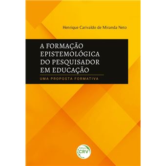 A FORMAÇÃO EPISTEMOLÓGICA DO PESQUISADOR EM EDUCAÇÃO - 1