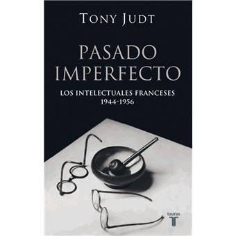 Pasado imperfecto. Los intelectuales franceses: 1944-1956 - 1