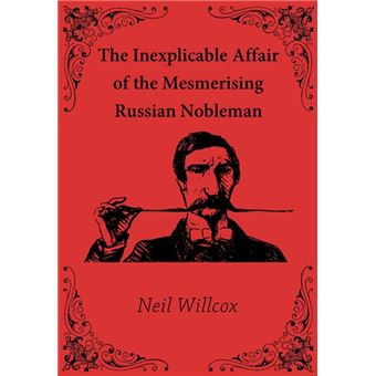 The Inexplicable Affair of the Mesmerising Russian Nobleman - 1