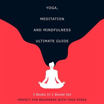 Yoga, Meditation and Mindfulness Ultimate Guide: 3 Books In 1 Boxed Set - Perfect for Beginners with Yoga Poses - 1