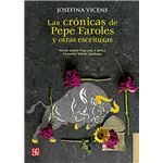 Las crónicas de Pepe Faroles y otras escrituras (Letras Mexicanas)