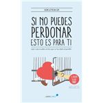 Si no puedes perdonar, esto es para ti