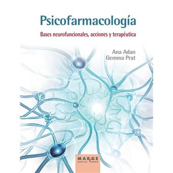 Psicofarmacología. Bases neurofuncionales, acciones y terapé