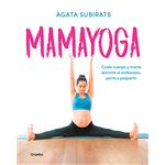 Mamayoga - Cuida cuerpo y mente durante el embarazo, parto y posparto