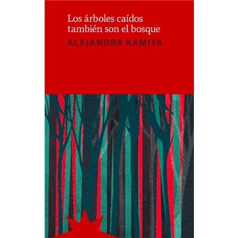 Los Arboles Caidos Tambien Son El Bosque