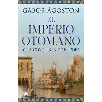 El Impero otomano y la conquista de Europa