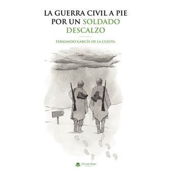 La Guerra Civil A Pie Por Un Soldado Descalzo