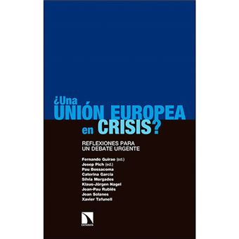 ¿Una Unión Europea en crisis? - Reflexiones para un debate urgente