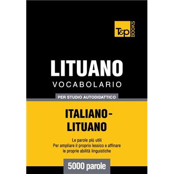 Vocabolario Italiano-Lituano per studio autodidattico - 5000 parole - 1