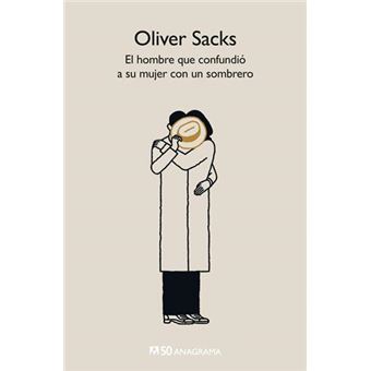 El hombre que confundió a su mujer con un sombrero - Oliver Sacks, José  Manuel Álvarez Flórez -5% en libros