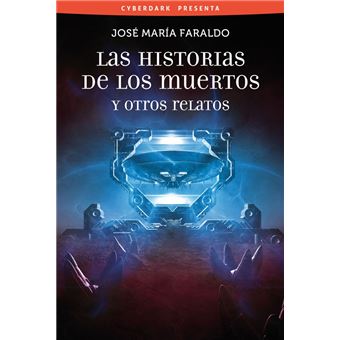 Las Historias De Los Muertos Y Otros Relatos