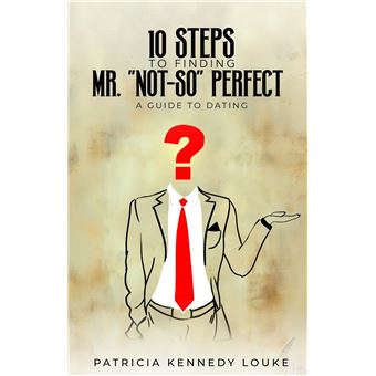 10 Steps To Finding Mr. "Not-So" Perfect - 1