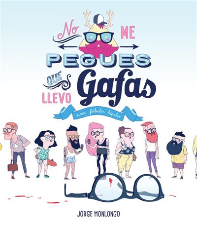 No Me Pegues que llevo gafas tapa blanda con solapas libro de jorge monlongo