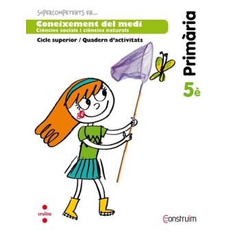 Supercompetents en... Coneixement del medi. 5 Primària. Construïm. Quadern - 1