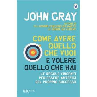 Come avere quello che vuoi e volere quello che hai - 1