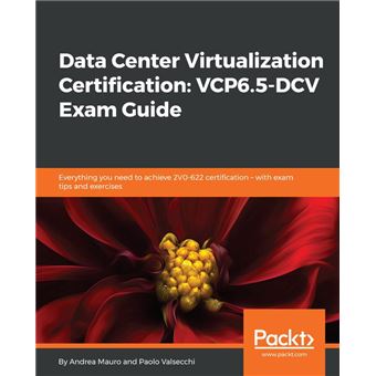 Data Center Virtualization Certification: VCP6.5-DCV Exam Guide - 1