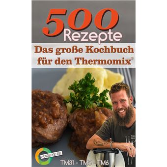500 Rezepte - Das große Kochbuch für den Thermomix® - 1