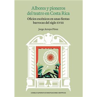 Albores y pioneros del teatro en Costa Rica : oficios escéni