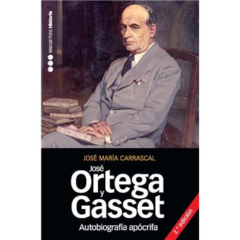 AUTOBIOGRAFÍA APÓCRIFA DE JOSÉ ORTEGA Y GASSET 2.ª ed. - 1